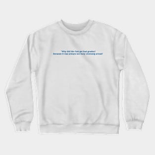 funny fish quote that will make you watering with laughter Crewneck Sweatshirt